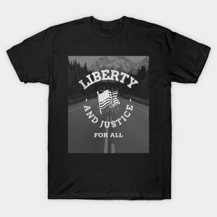 Liberty and Justice For All Fourth of July T-Shirt